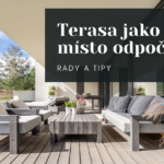 Jak zařídit terasu, aby byla místem pohody a odpočinku